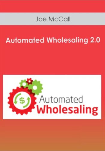Joe McCall – Automated Wholesaling 2.0