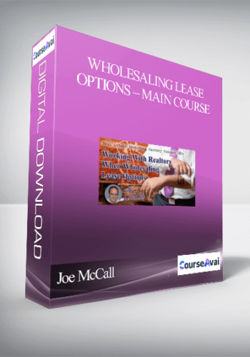 Joe McCall – Wholesaling Lease Options – Main Course