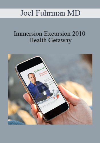 Joel Fuhrman MD – Immersion Excursion 2010 Health Getaway