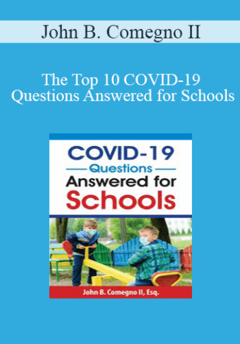 John B. Comegno II – The Top 10 COVID-19 Questions Answered For Schools