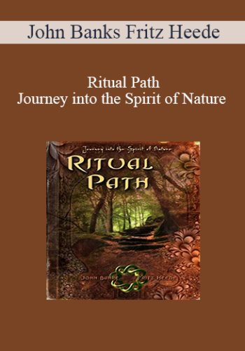 John Banks Fritz Heede – Ritual Path – Journey Into The Spirit Of Nature