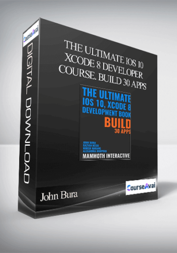 John Bura - The Ultimate iOS 10, Xcode 8 Developer course. Build 30 apps