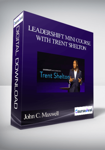 John C. Maxwell – LEADERSHIFT MINI COURSE WITH TRENT SHELTON