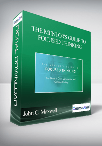 John C. Maxwell – THE MENTOR'S GUIDE TO FOCUSED THINKING