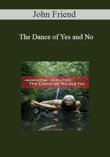 John Friend – The Dance Of Yes And No