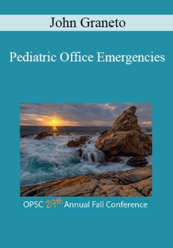 John Graneto – Pediatric Office Emergencies