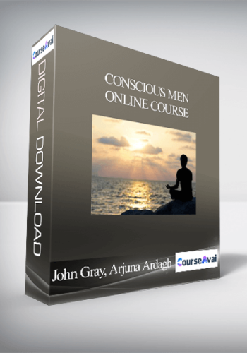 John Gray, Arjuna Ardagh - Conscious Men Online Course