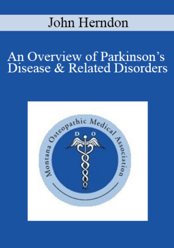 John Herndon – An Overview Of Parkinson’s Disease & Related Disorders