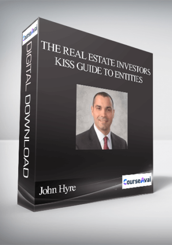 John Hyre – The Real Estate Investors KISS Guide To Entities