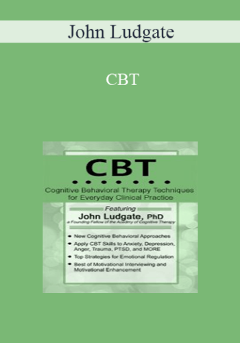 John Ludgate - CBT: Cognitive Behavioral Therapy Techniques for Everyday Clinical Practice