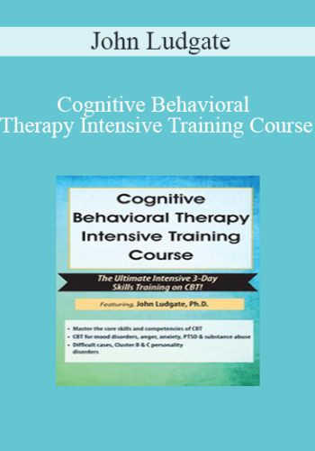 John Ludgate – Cognitive Behavioral Therapy Intensive Training Course