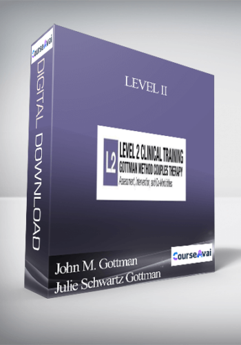 LEVEL II: Assessment. Intervention & Co-Morbidities presented by The Gottman Relationship Institute - John M. Gottman & Julie Schwartz Gottman