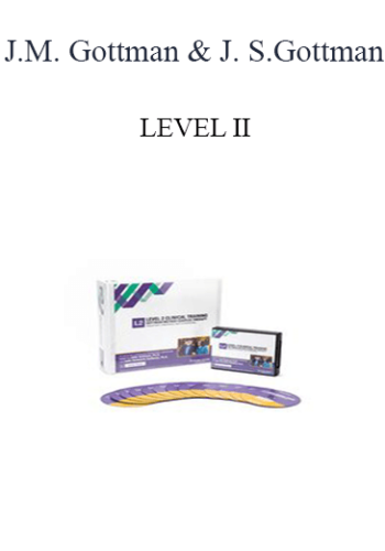 John M. Gottman, Julie Schwartz Gottman - LEVEL II: Assessment, Intervention & Co-Morbidities presented by The Gottman Relationship Institute