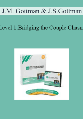 John M. Gottman, Julie Schwartz Gottman - Level 1: Bridging the Couple Chasm--Gottman Couples Therapy: A New Research-Based Approach