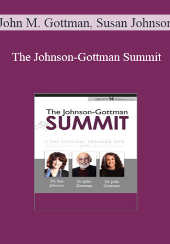 John M. Gottman, Susan Johnson – The Johnson-Gottman Summit