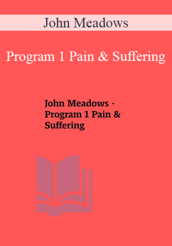 John Meadows – Program 1 Pain & Suffering