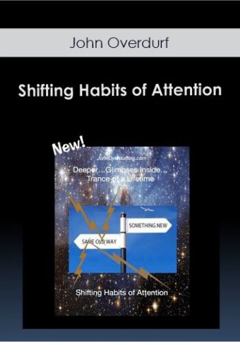 John Overdurf – Shifting Habits Of Attention