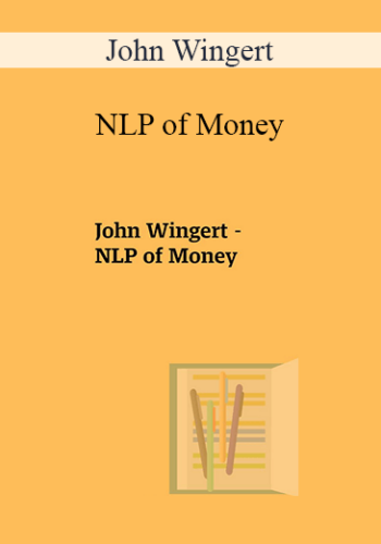 John Wingert – NLP Of Money