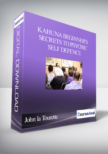 John la Tourette – Kahuna Beginner’s Secrets to Psychic Self Defence