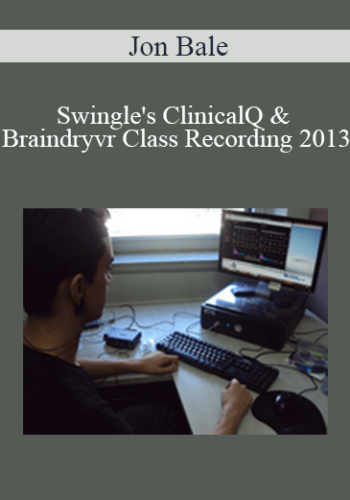 Jon Bale – Swingle’s ClinicalQ & Braindryvr Class Recording 2013