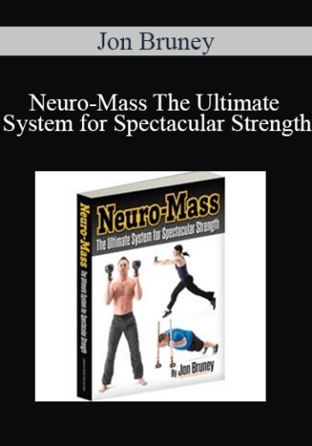 Jon Bruney – Neuro-Mass The Ultimate System For Spectacular Strength
