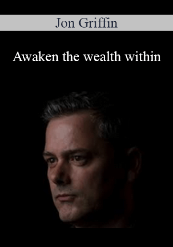 Jon Griffin - Awaken the wealth within