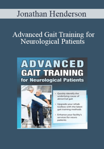 Jonathan Henderson – Advanced Gait Training For Neurological Patients