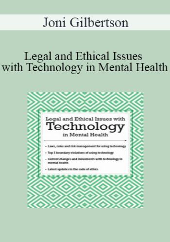 Joni Gilbertson – Legal And Ethical Issues With Technology In Mental Health