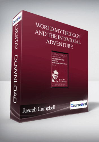 Joseph Campbell – World Mythology And The Individual Adventure