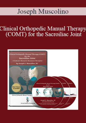 Joseph Muscolino – Clinical Orthopedic Manual Therapy (COMT) For The Sacroiliac Joint