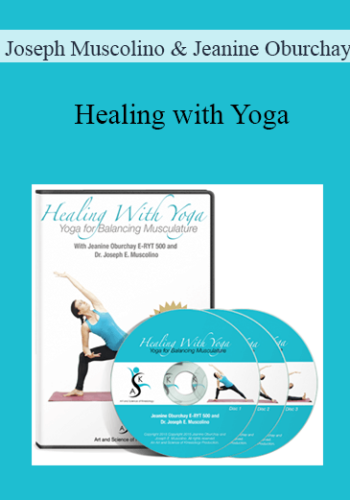 Joseph Muscolino & Jeanine Oburchay – Healing With Yoga