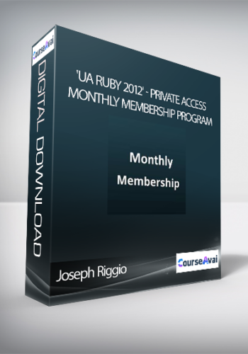 Joseph Riggio ‘UA Ruby 2012’ – Private Access Monthly Membership Program