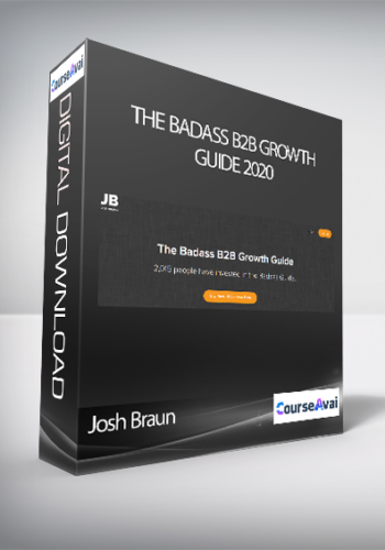 Josh Braun  - The Badass B2B Growth Guide 2020