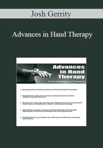 Josh Gerrity – Advances In Hand Therapy: From Evaluation To Treatment