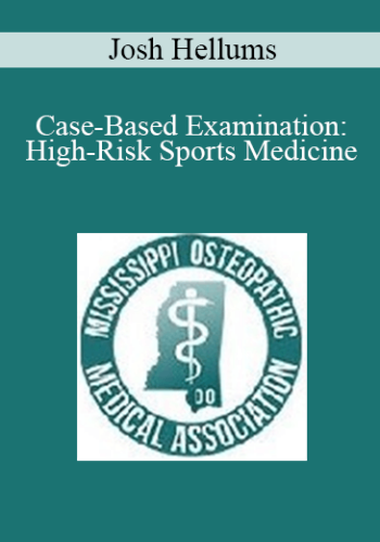 Josh Hellums – Case-Based Examination: High-Risk Sports Medicine