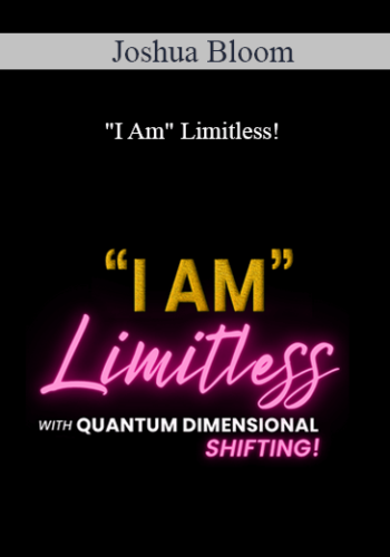 Joshua Bloom – “I Am” Limitless!
