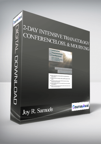Joy R. Samuels - 2-Day Intensive Thanatology Conference: Assessments & Interventions for Grief. Loss. & Mourning