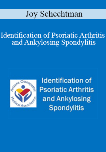 Joy Schechtman - Identification of Psoriatic Arthritis and Ankylosing Spondylitis