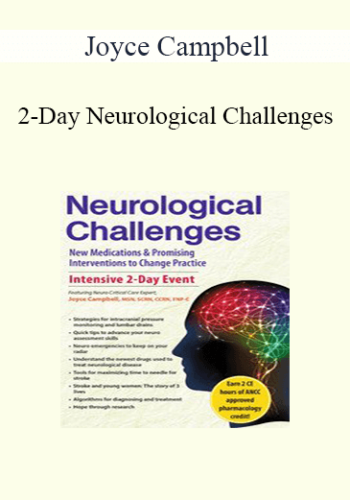 Joyce Campbell - 2-Day Neurological Challenges: New Medications & Promising Interventions to Change Practice