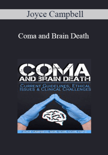 Joyce Campbell - Coma and Brain Death: Current Guidelines, Ethical Issues & Clinical Challenges