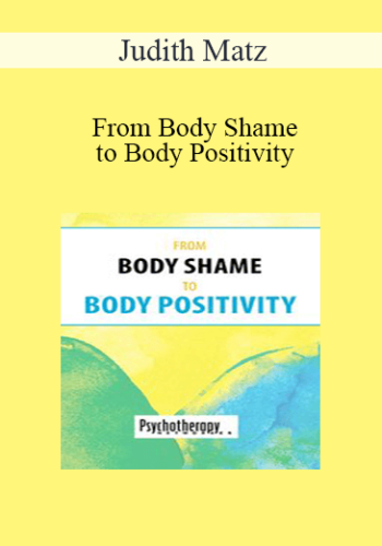 Judith Matz – From Body Shame To Body Positivity
