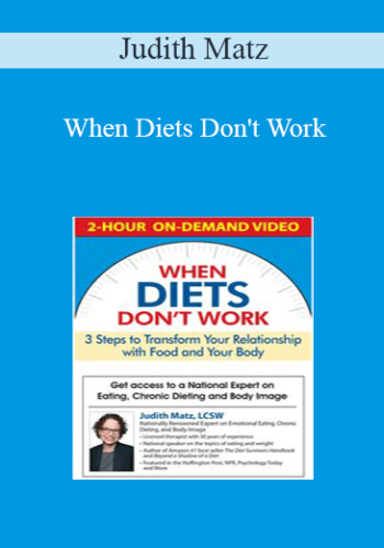 Judith Matz - When Diets Don't Work: 3 Steps to Transform Your Relationship with Food and Your Body