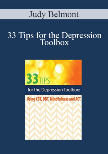 Judy Belmont – 33 Tips For The Depression Toolbox: Using CBT, DBT, Mindfulness, And ACT