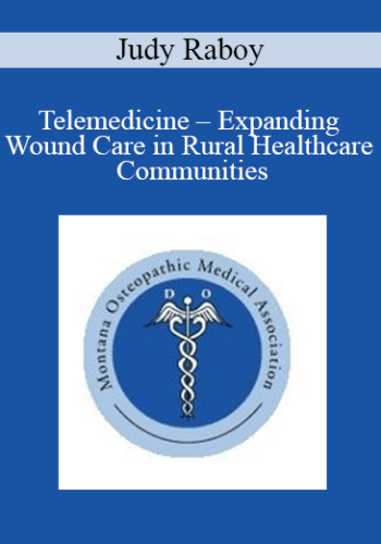 Judy Raboy – Telemedicine – Expanding Wound Care In Rural Healthcare Communities
