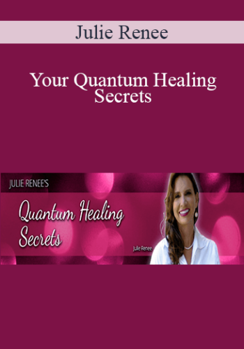 Julie Renee – Your Quantum Healing Secrets