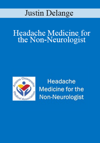Justin Delange - Headache Medicine for the Non-Neurologist