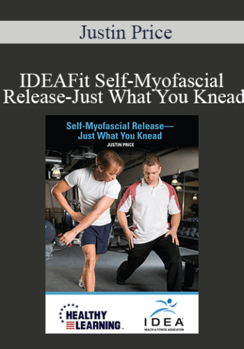 Justin Price – IDEAFit Self-Myofascial Release-Just What You Knead