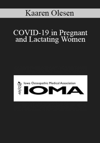 Kaaren Olesen – COVID-19 In Pregnant And Lactating Women