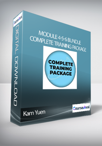 Kam Yuen – Module 4-5-6 Bundle: Complete Training Package