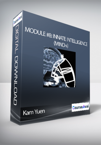 Kam Yuen - Module #8: Innate Intelligence (Mind+)